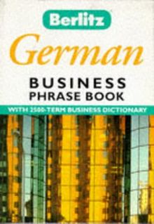 Berlitz German Business Phrase Book (Berlitz Business Phrase Book & Dictionary S.)