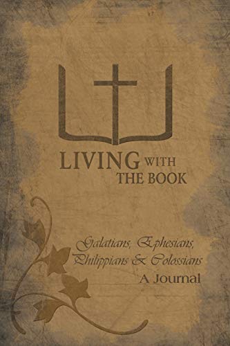 Living with the Book: Galatians, Ephesians, Philippians & Colossians