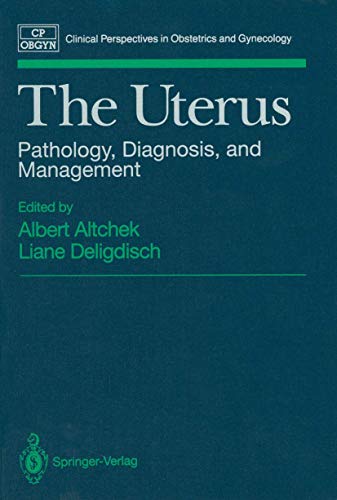 The Uterus: Pathology, Diagnosis, and Management (Clinical Perspectives in Obstetrics and Gynecology)