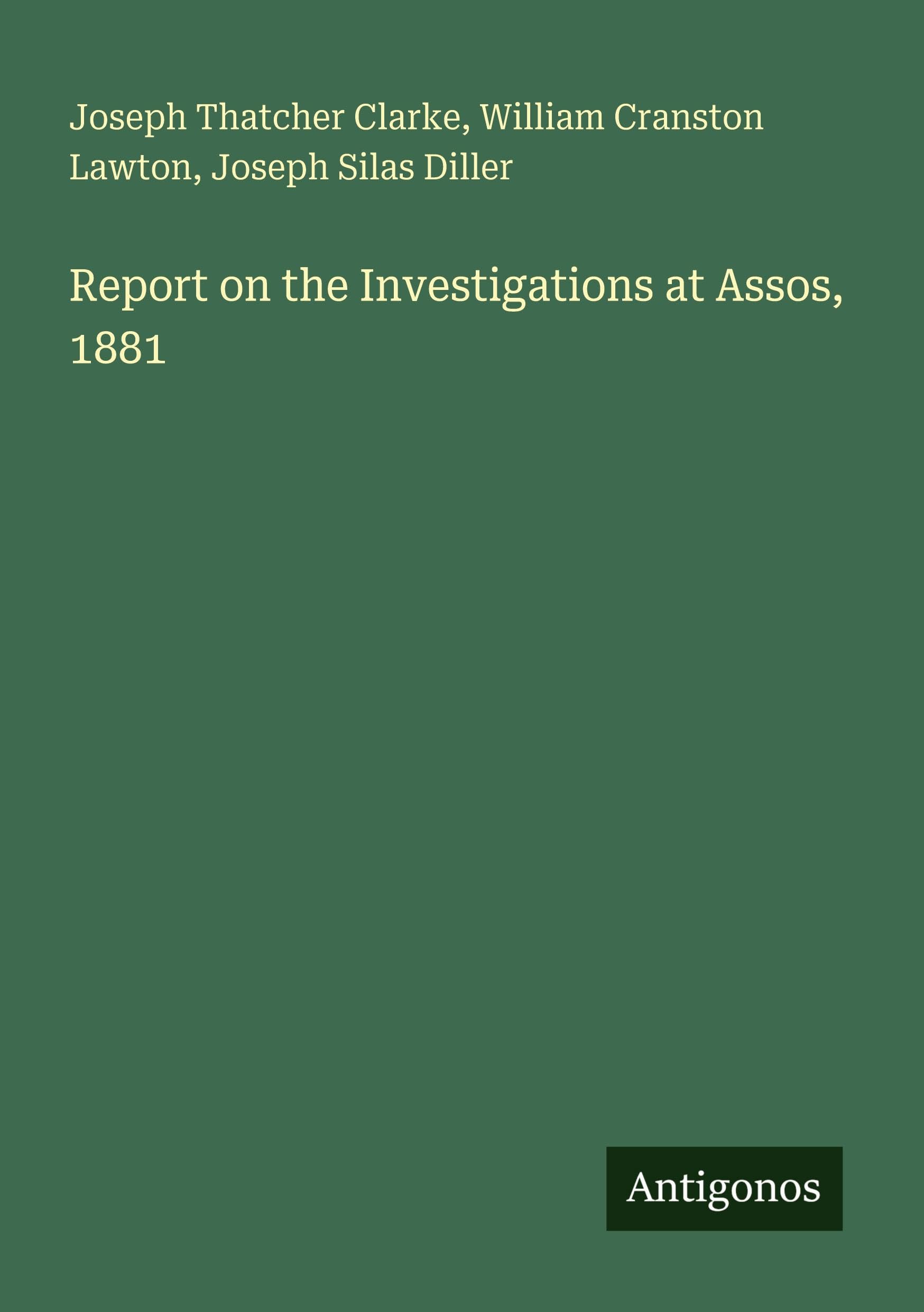 Report on the Investigations at Assos, 1881