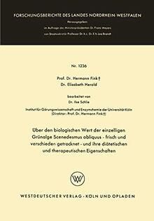 Über den biologischen Wert der einzelligen Grünalge Scenedesmus obliquus - frisch und verschieden getrocknet - und ihre diätetischen und ... Landes Nordrhein-Westfalen, 1236, Band 1236)