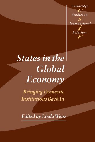 States in the Global Economy: Bringing Domestic Institutions Back In (Cambridge Studies in International Relations, Band 86)