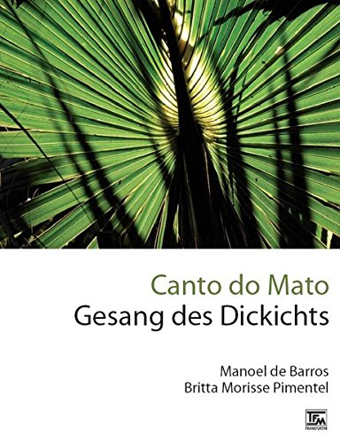 Canto do Mato - Gesang des Dickichts - Manoel Wenceslau de Barros Britta Morisse Pimentel Kartoniert (TB)