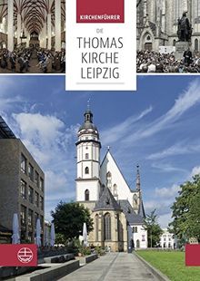 Die Thomaskirche Leipzig. Mit Beiträgen von Martin Petzoldt und Christian Wolff: Kirchenführer