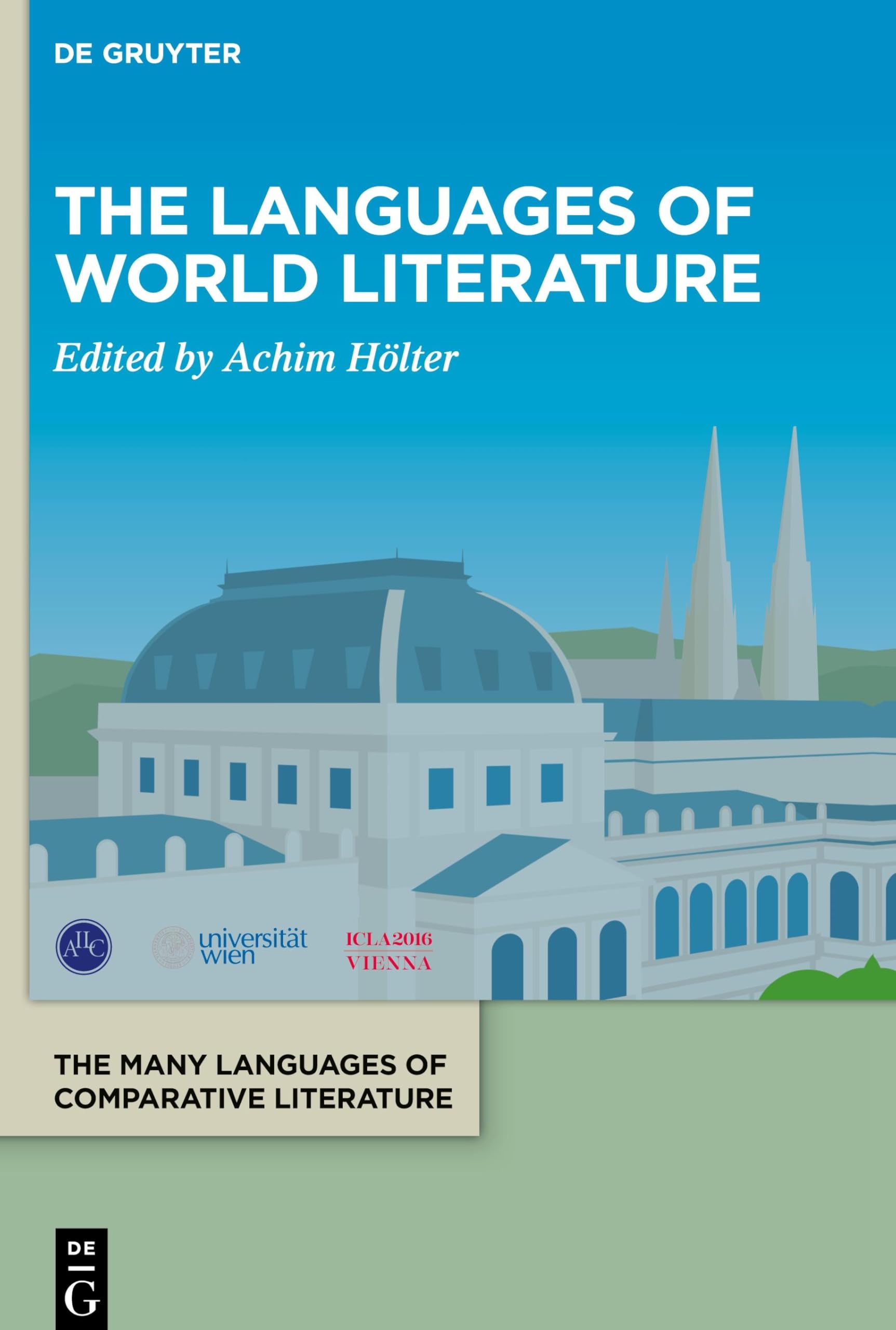 The Languages of World Literature (The Many Languages of Comparative Literature / / La littérature comparée: multiples langues, multiples langages / ... Vergleichenden Literaturwissenschaft, Band 1)