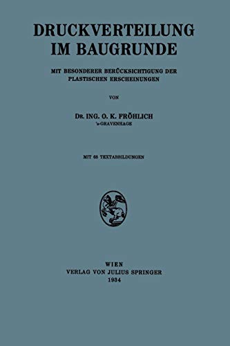 Druckverteilung im Baugrunde: Mit Besonderer Berücksichtigung der Plastischen Erscheinungen