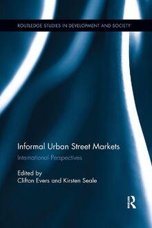 Informal Urban Street Markets: International Perspectives (Routledge Studies in Development and Society)