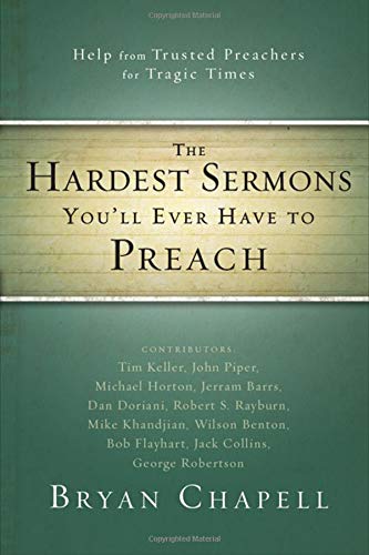 Bryan Chapell The Hardest Sermons You'll Ever Have To Preach, Help From Trusted Preachers For Tragic Times