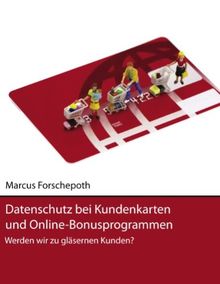 Datenschutz bei Kundenkarten und Online-Bonusprogrammen: Werden wir zu gläsernen Kunden?