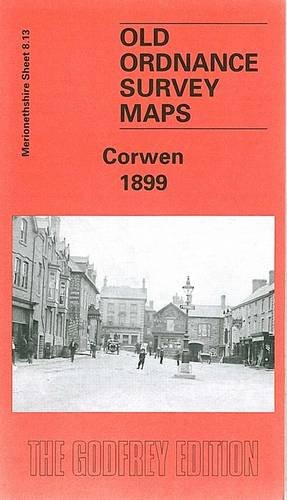 Corwen 1899: Merionethshire Sheet 8.13 (Old O.S. Maps of Merionethshire ...