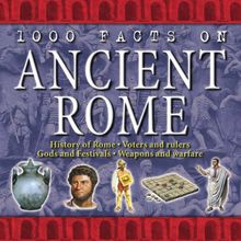 1000 Facts - Ancient Rome (1000 Facts on.)