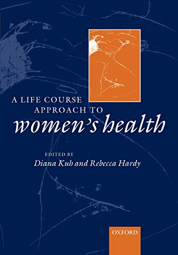 A life course approach to women's health (Life Course Approach to Adult Health, No. 1, Band 1)