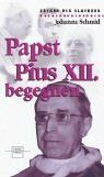 Papst Pius XII. begegnen