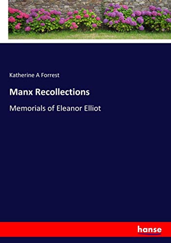 Manx Recollections: Memorials of Eleanor Elliot