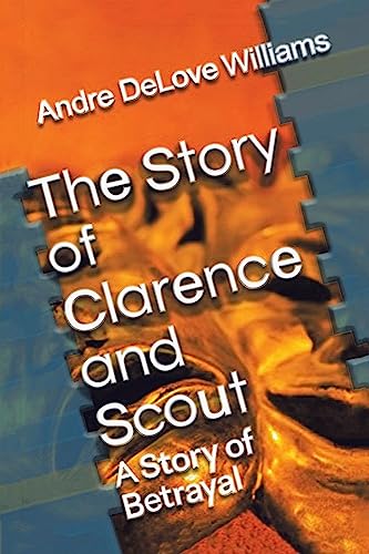 The Story of Clarence and Scout: A Story of Betrayal