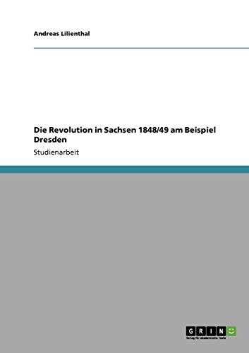 Die Revolution in Sachsen 1848/49 am Beispiel Dresden