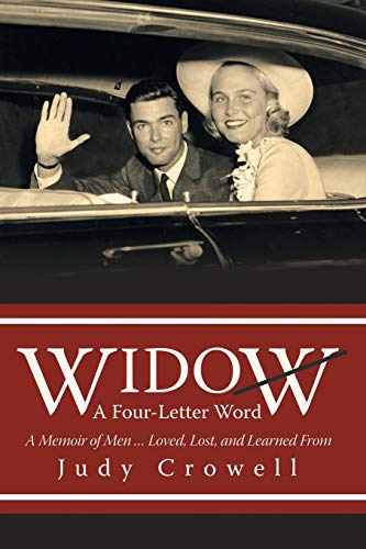 Widow: A Four-Letter Word: A Four-Letter Word: A Memoir of Men ... Loved, Lost, and Learned From