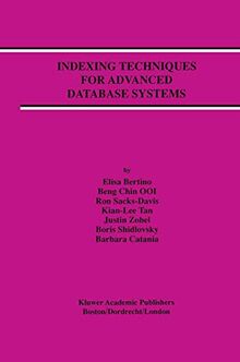 Indexing Techniques for Advanced Database Systems (Advances in Database Systems, 8, Band 8)