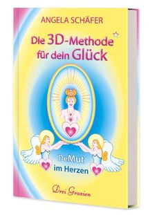 Die 3D-Methode für dein Glück: DeMut im Herzen, Band 1
