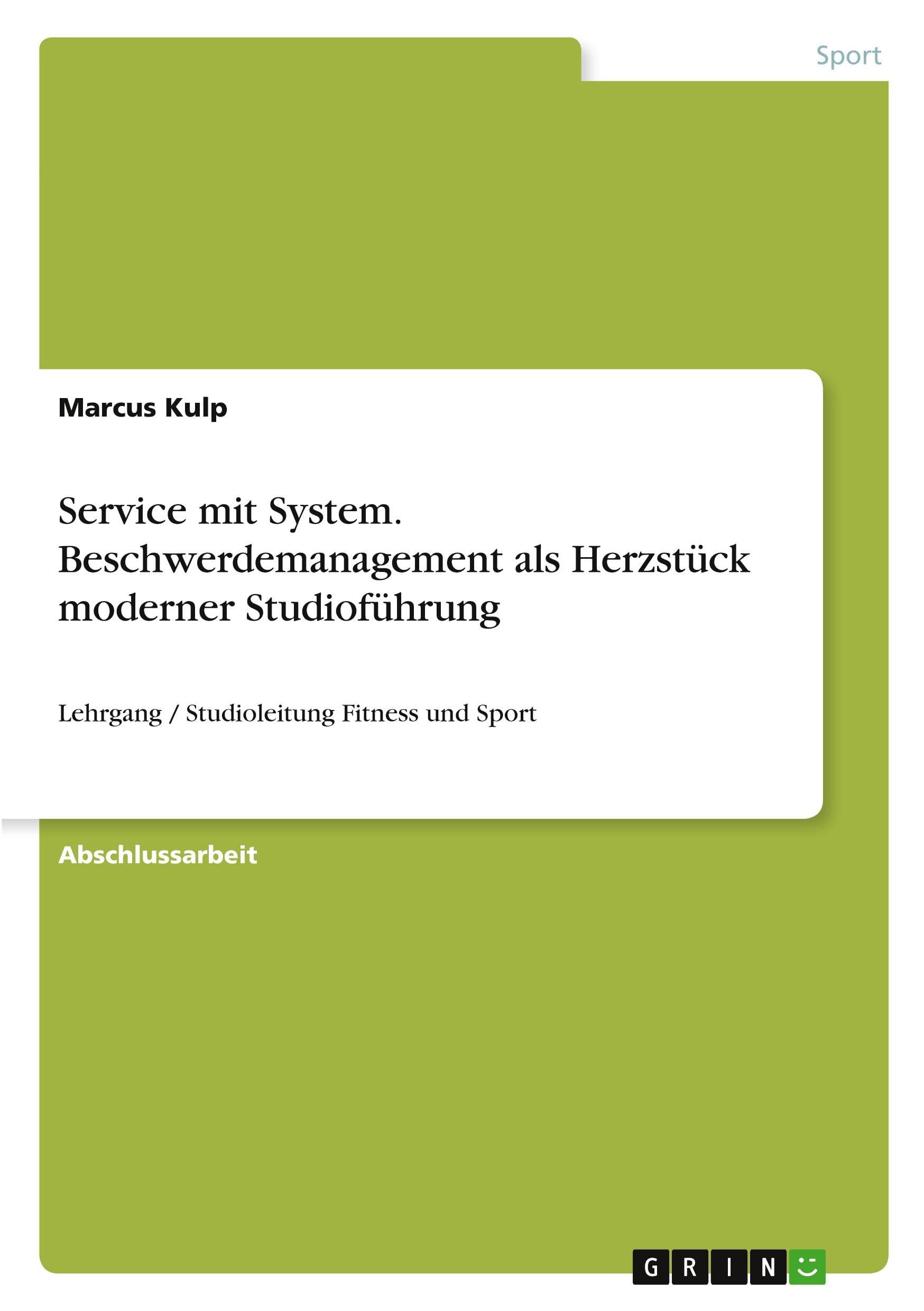Service mit System. Beschwerdemanagement als Herzstück moderner Studioführung: Lehrgang / Studioleitung Fitness und Sport