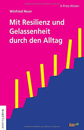 Mit Resilienz und Gelassenheit durch den Alltag