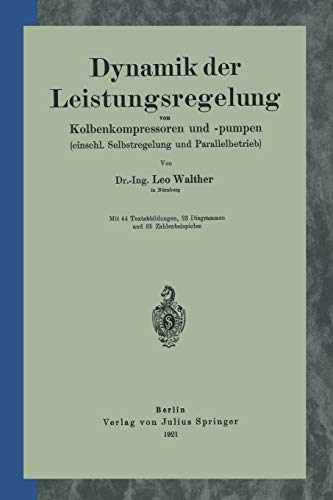 Dynamik der Leistungsregelung von Kolbenkompressoren und -Pumpen (Einschl. Selbstregelung und Parallelbetrieb)
