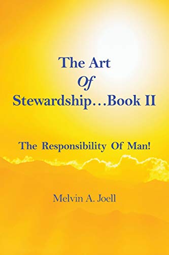 The Art Of Stewardship . . . Book II: The Responsibility of Man!