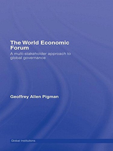 The World Economic Forum: A Multi-Stakeholder Approach to Global Governance (Routlegde Global Institutions)