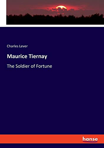 Maurice Tiernay: The Soldier of Fortune
