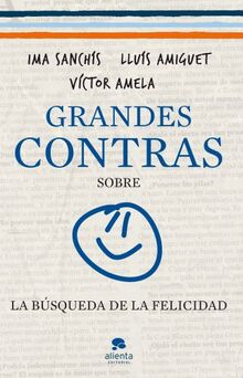 Grandes contras sobre... ...la búsqueda de la felicidad (Alienta)