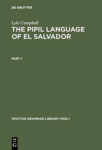 The Pipil Language of El Salvador (Mouton Grammar Library [MGL], 1)