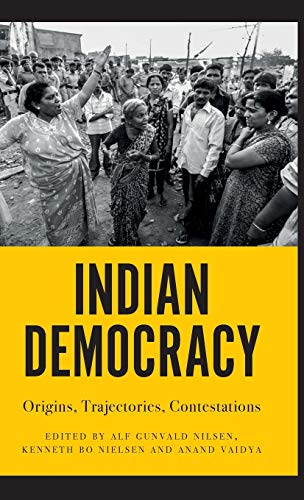 Indian Democracy: Origins, Trajectories, Contestations