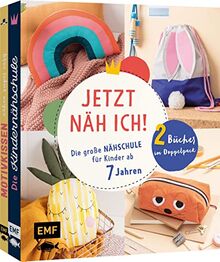 Jetzt näh ich! – Die große Nähschule für Kinder ab 7 Jahren: Erste Nähprojekte: Turnbeutel, Federmäppchen, Motivkissen und mehr. Doppeltes Nähglück: 2 Bücher im Doppelpack mit 4 Schnittmusterbogen