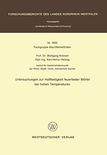 Untersuchungen zur Haftfestigkeit feuerfester Mörtel bei hohen Temperaturen (Forschungsberichte des Landes Nordrhein-Westfalen, 2925, Band 2925)