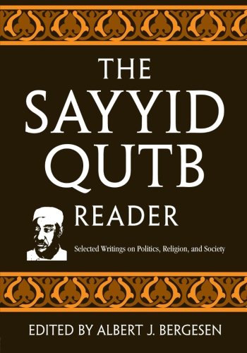 The Sayyid Qutb Reader: Selected Writings on Politics, Peligion, and Society