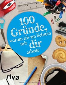 100 Gründe, warum ich am liebsten mit DIR arbeite: Für die Lieblingskollegin
