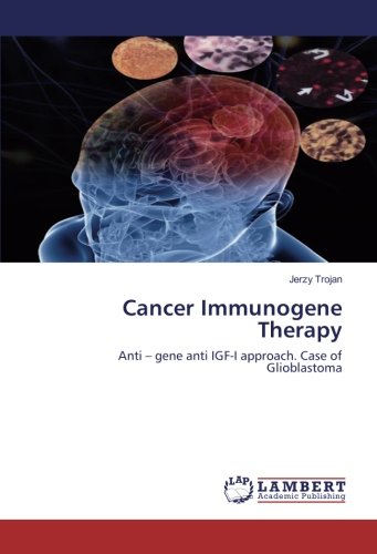 Cancer Immunogene Therapy: Anti – gene anti IGF-I approach. Case of Glioblastoma