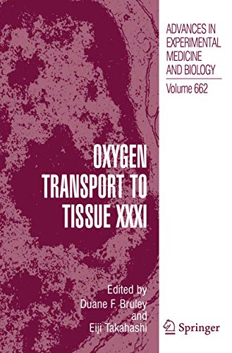 Oxygen Transport to Tissue XXXI (Advances in Experimental Medicine and Biology, 662, Band 662)