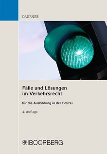 Fälle und Lösungen im Verkehrsrecht für die Ausbildung in der Polizei