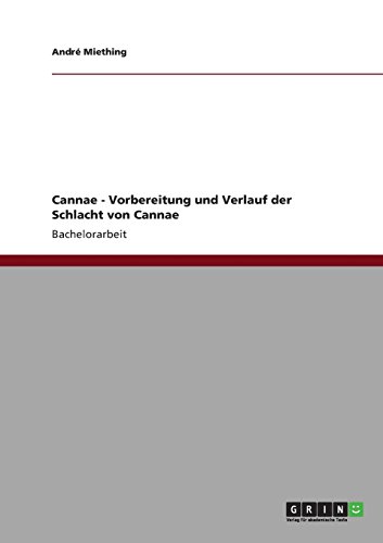 Cannae - Vorbereitung und Verlauf der Schlacht von Cannae