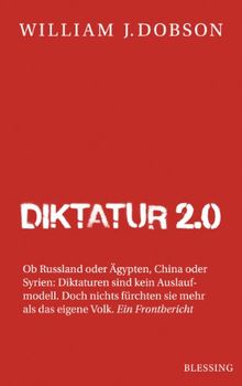 Diktatur 2.0: Ob Russland oder Ägypten, China oder Syrien: Diktaturen sind kein Auslaufmodell. Doch nichts fürchten sie mehr als das eigene Volk. Ein Frontbericht