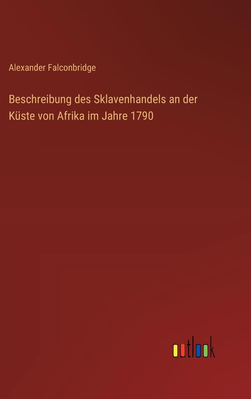 Beschreibung des Sklavenhandels an der Küste von Afrika im Jahre 1790