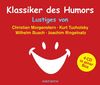 Klassiker des Humors: Lustiges von Christian Morgenstern, Kurt Tucholsky, Wilhelm Busch und Joachim Ringelnatz
