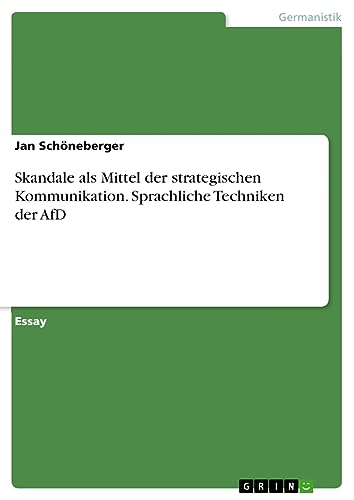 Skandale als Mittel der strategischen Kommunikation. Sprachliche Techniken der AfD