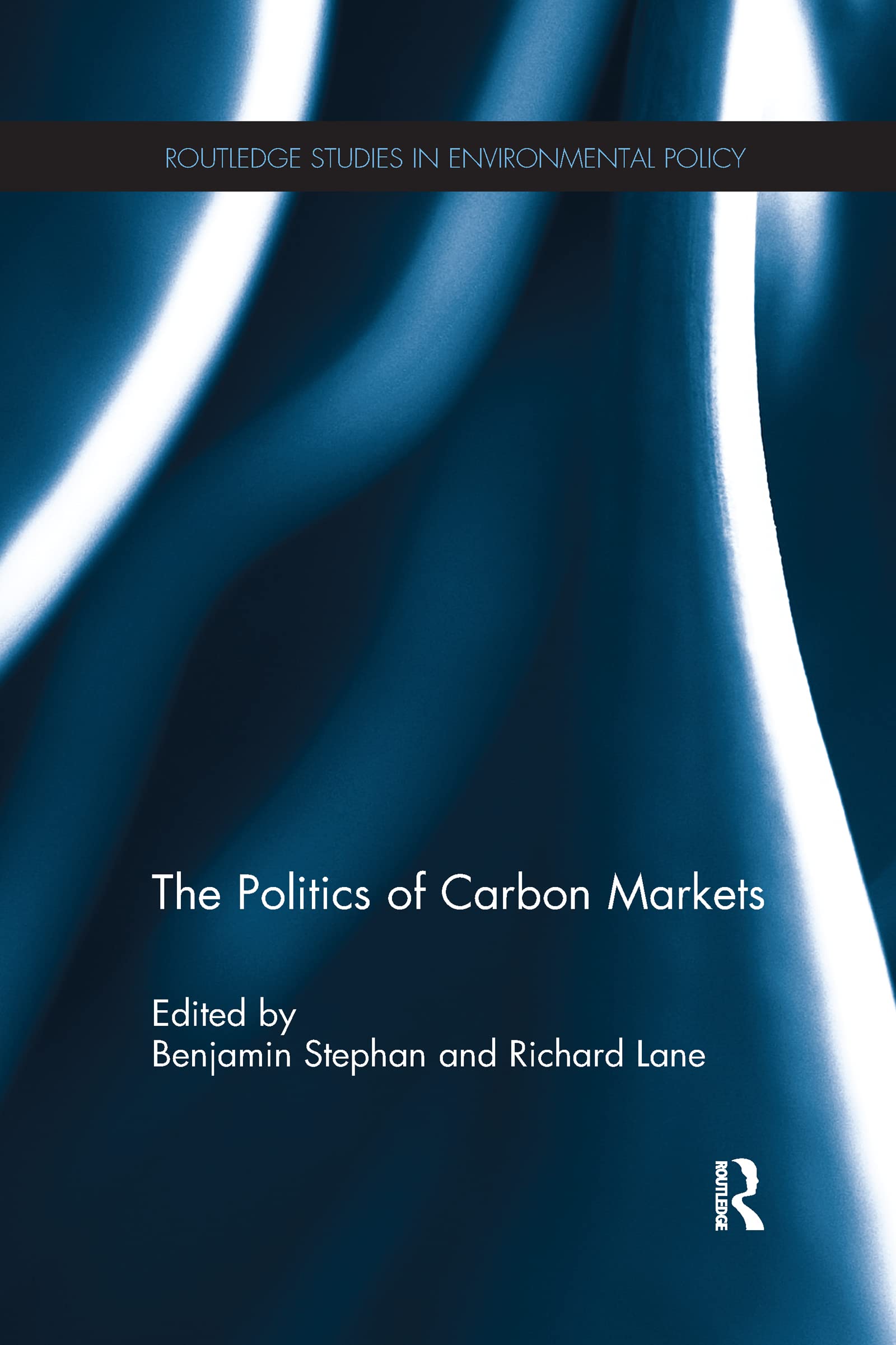 Richard Lane The Politics Of Carbon Markets (Routledge Studies In Environmental Policy)