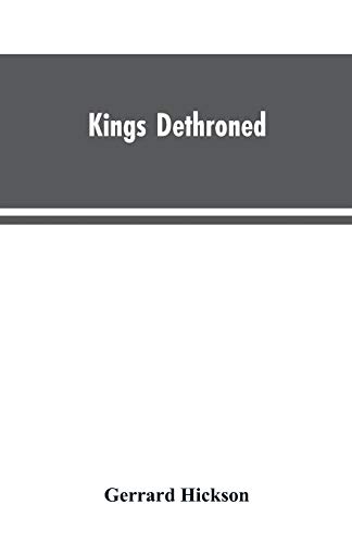 Kings Dethroned: A History of the Evolution of Astronomy from the time of the Roman Empire up to the Present day; Showing it to be an Amazing Series ... Upon an Error Made in the Second Century B.C.