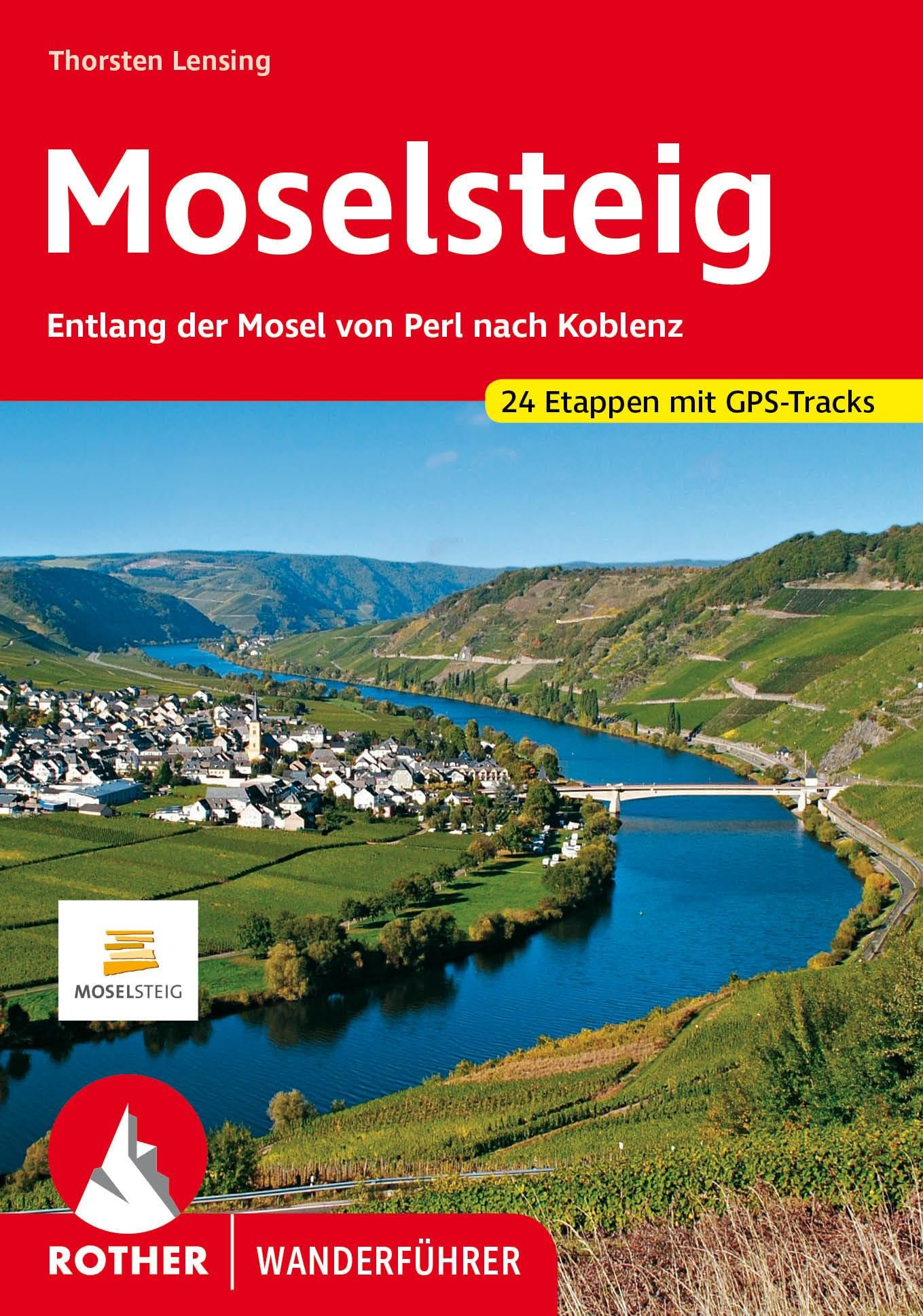 Thorsten Lensing Moselsteig, Entlang Der Mosel Von Perl Nach Koblenz. 24 Etappen Mit Gps-Tracks (Rother Wanderführer)