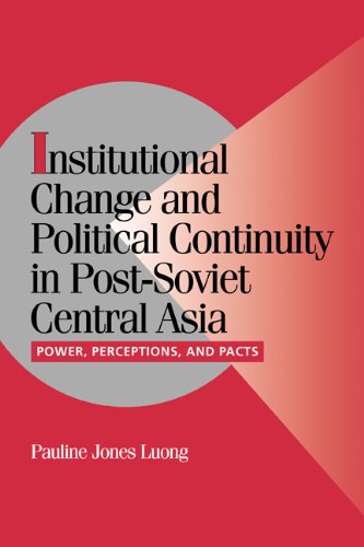Inst Chg Pol Cont Post-Sov Cen Asia: Power, Perceptions, and Pacts (Cambridge Studies in Comparative Politics)