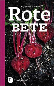 Rote Bete: Herzhaft und süß
