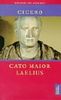 Cato Maior / Laelius: Über das Alter / Über die Freundschaft